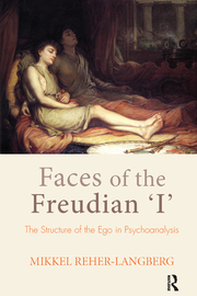 Faces of the Freudian 'I': The Structure of the Ego in Psychoanalysis