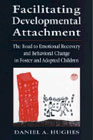 Facilitating Developmental Attachment: The Road to Emotional Recovery and Behavioural Change in Foster and Adopted Children