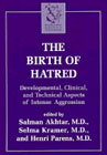 The Birth of Hatred: Developmental, Clinical and Technical Aspects of Intense Aggression