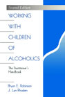 Working with children of alcoholics: The practitioner's handbook