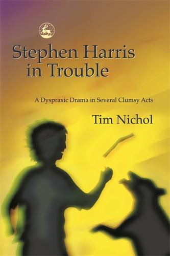 Stephen Harris in Trouble: A Dyspraxic Drama in Several Clumsy Acts