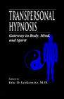 Transpersonal Hypnosis: Gateway to Body, Mind and Spirit