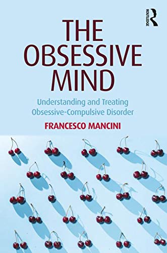 The Obsessive Mind: Understanding and Treating Obsessive-Compulsive Disorder
