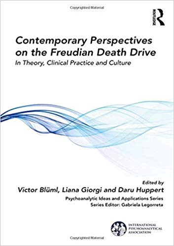 Contemporary Perspectives on the Freudian Death Drive: In Theory Clinical Practice and Culture