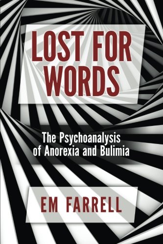 Lost for Words: The Psychoanalysis of Anorexia and Bulimia