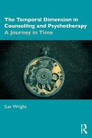 The Temporal Dimension in Counselling and Psychotherapy: A Journey in Time