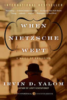 When Nietzsche Wept: A Novel of Obsession