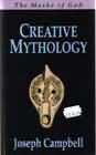 The masks of God: Volume 4: creative mythology