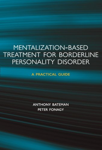 Mentalization-based Treatment for Borderline Personality Disorder: A Practical Guide