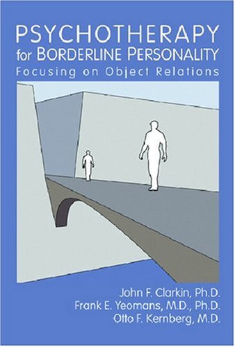 Psychotherapy for Borderline Personality: Focusing on Object Relations