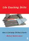 Life Coaching Skills: How to Develop Skilled Clients