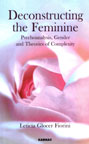 Deconstructing the Feminine: Psychoanalysis, Gender and Theories of Complexity