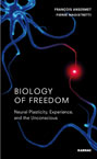 Biology of Freedom : Neural Plasticity , Experience , and the Unconscious