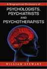 A Biographical Dictionary of Psychologists , Psychiatrists and Psychotherapists