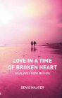 Love in a Time of Broken Heart : Healing From Within