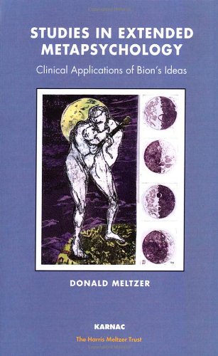 Studies in Extended Metapsychology: Clinical Applications of Bion's Ideas