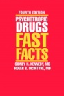Psychotropic Drugs: Fast Facts: Fourth Edition