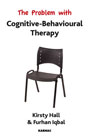 The Problem with Cognitive Behavioural Therapy