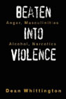 Beaten Into Violence: Anger, Masculinities, Alcohol, Narcotics
