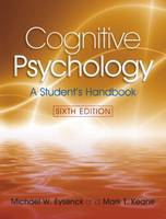 Cognitive Psychology: A Student's Handbook: Sixth Edition