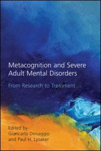 Metacognition and Severe Adult Mental Disorders: From Research to Treatment