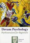Dream Psychology: Psychoanalysis for Beginners