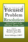 Focused Problem Resolution: Selected Papers of the MRI Brief Therapy Center