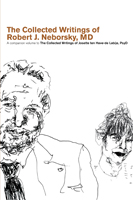 The Collected Writings of Robert J. Neborsky, MD, and Josette ten Have-de Labije: Two-volume Set
