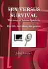 Sex Versus Survival: The Story of Sabina Spielrein: Her Life, Her ideas, Her Genius