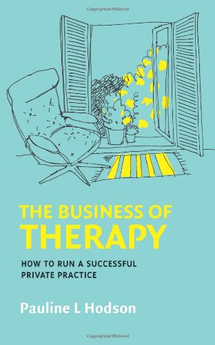 The Business Of Therapy: How To Run A Successful Private Practice