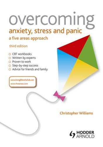 Overcoming Anxiety, Stress, and Panic: A Five Areas Approach: Third Edition