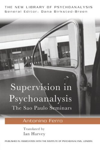 Supervision in Psychoanalysis: The Sao Paulo Seminars
