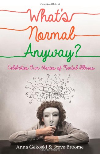 What's Normal Anyway? Celebrities' Own Stories of Mental Illness