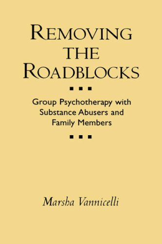 Removing the Roadblocks: Group Psychotherapy with Substance Abusers and Family Members