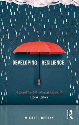 Developing Resilience: A Cognitive-Behavioural Approach: Second Edition