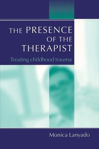 The Presence of the Therapist: Treating Childhood Trauma