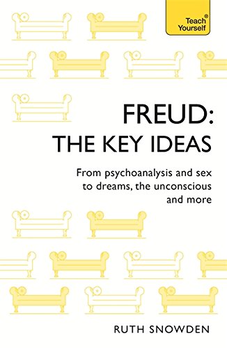 Freud - The Key Ideas: From psychoanalysis and sex to dreams, the unconscious and more
