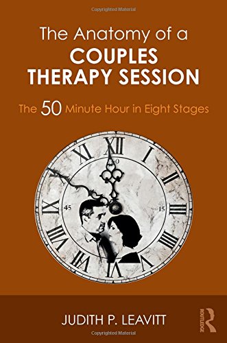 The Anatomy of a Couples Therapy Session: The 50 Minute Hour in Eight Stages