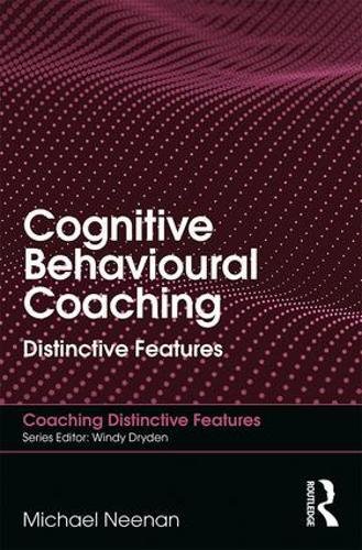 Cognitive Behavioural Coaching: Distinctive Features