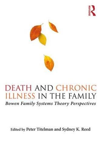 Death and Chronic Illness in the Family: Bowen Family Systems Theory Perspectives