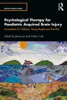 Psychological Therapy for Paediatric Acquired Brain Injury: Innovations for Children, Young People and Families