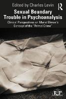 Sexual Boundary Trouble in Psychoanalysis: Clinical Perspectives on Muriel Dimen’s Concept of the “Primal Crime”