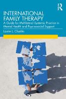 International Family Therapy: A Guide for Multilateral Systemic Practice in Mental Health and Psychosocial Support 