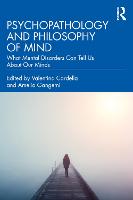 Psychopathology and Philosophy of Mind: What Mental Disorders Can Tell Us About Our Minds 
