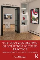The Next Generation of Solution Focused Practice: Stretching the World for New Opportunities and Progress 