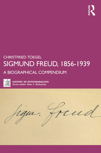 Sigmund Freud, 1856-1939: A Biographical Compendium