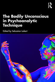 The Bodily Unconscious in Psychoanalytic Technique