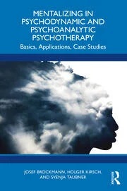 Mentalizing in Psychodynamic and Psychoanalytic Psychotherapy: Basics, Applications, Case Studies