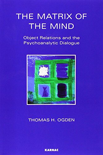 The Matrix of the Mind: Object Relations and the Psychoanalytic Dialogue