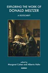 Exploring the Work of Donald Meltzer: A Festschrift